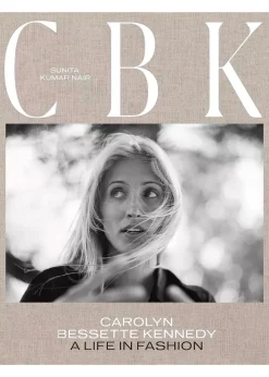 New Mags CBK: Carolyn Bessette Kennedy - A Life in Fashion